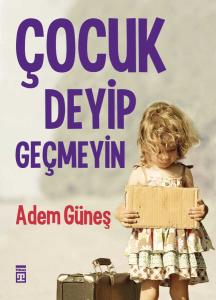 Çocuk Deyip Geçmeyin Çocuk Deyip Geçmeyin