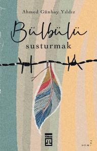Bülbülü Susturmak Bülbülü Susturmak