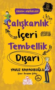 Çalışkanlık İçeri, Tembellik Dışarı (Erdem Hikayeleri)
