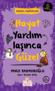 Hayat Yardımlaşınca Güzel / Erdem Hikayeleri