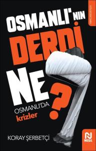 Osmanlı'nın Derdi Ne?