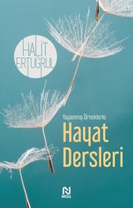 Yaşanmış Örneklerle Hayat Dersleri Yaşanmış Örneklerle Hayat Dersleri