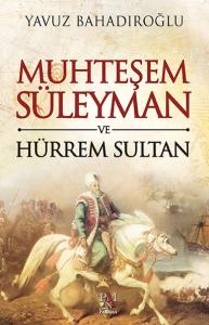Muhteşem Süleyman ve Hürrem Sultan Muhteşem Süleyman ve Hürrem Sultan