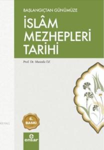 Başlangıçtan Günümüze İslam Mezhepleri Tarihi Başlangıçtan Günümüze İslam Mezhepleri Tarihi