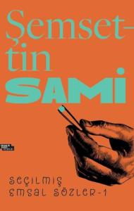 Şemsettin Sami - Seçilmiş Emsal Sözler -1 Şemsettin Sami - Seçilmiş Emsal Sözler -1