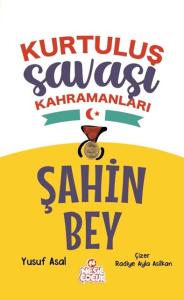 Kurtuluş Savaşı Kahramanları-Şahin Bey Kurtuluş Savaşı Kahramanları-Şahin Bey