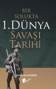 Bir Solukta 1. Dünya Savaşı Tarihi Bir Solukta 1. Dünya Savaşı Tarihi