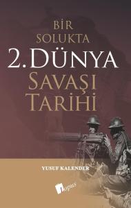 Bir Solukta 2. Dünya Savaşı Tarihi Bir Solukta 2. Dünya Savaşı Tarihi