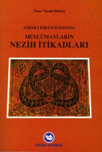 Ashabı Kiram Hakkında Müslümanların Nezih İtikatları Ashabı Kiram Hakkında Müslümanların Nezih İtikatları