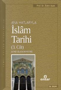 Anahatlarıyla İslam Tarihi - 3 Anahatlarıyla İslam Tarihi - 3