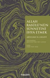 Allah Rasulü'nün Sünnetini İhya Etmek Allah Rasulü'nün Sünnetini İhya Etmek