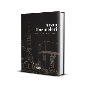 Arzın Hazineleri (Mescid-i Haram-Mescid-i Nebevi) Arzın Hazineleri (Mescid-i Haram-Mescid-i Nebevi)