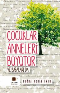 Çocuklar Anneleri Büyütür Babaları Da Çocuklar Anneleri Büyütür Babaları Da