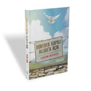 Dünyaya Kapalı Allaha Açık