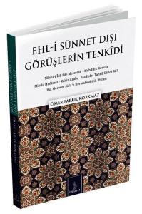Ehli Sünnet Dışı Görüşlerin Tenkidi Ehli Sünnet Dışı Görüşlerin Tenkidi