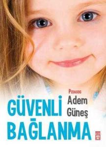 Güvenli Bağlanma Güvenli Bağlanma