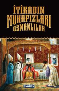 İtikadın Muhafızları Osmanlılar İtikadın Muhafızları Osmanlılar