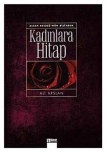 Allah Resulünün Dilinden Kadınlara Hitap Allah Resulünün Dilinden Kadınlara Hitap