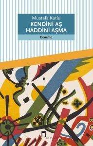 Kendini Aş Haddini Aşma Kendini Aş Haddini Aşma