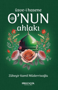 Üsve-i Hasene O'nun Ahlakı Üsve-i Hasene O'nun Ahlakı