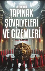 Tapınak Şövalyeleri Ve Gizemleri Tapınak Şövalyeleri Ve Gizemleri