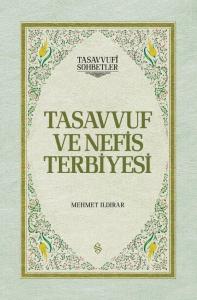 Tasavvuf ve Nefis Terbiyesi Tasavvuf ve Nefis Terbiyesi