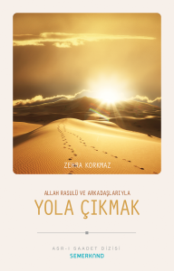Allah Resulü ve Arkadaşlarıyla Yola Çıkmak Allah Resulü ve Arkadaşlarıyla Yola Çıkmak