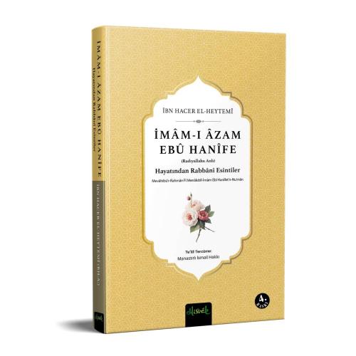 İmam-ı Azam Ebu Hanife (R.A.) Hayatından Rabbanî Esintiler (Mevahibü’r