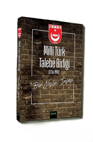 Milli Türk Talebe Birliği Bir Neslin İnşası