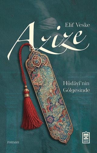 Azize: Hüdâyî'nin Gölgesinde